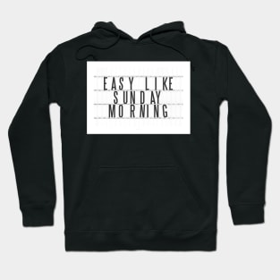 Easy Like Sunday Morning Hoodie